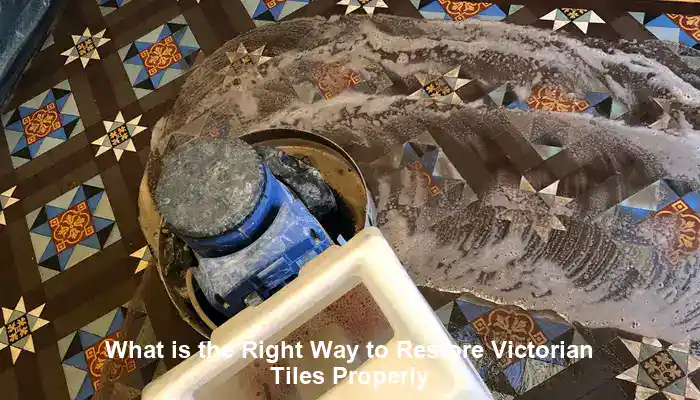 Victorian Tiles Restoration Guide: Step-by-Step Instructions